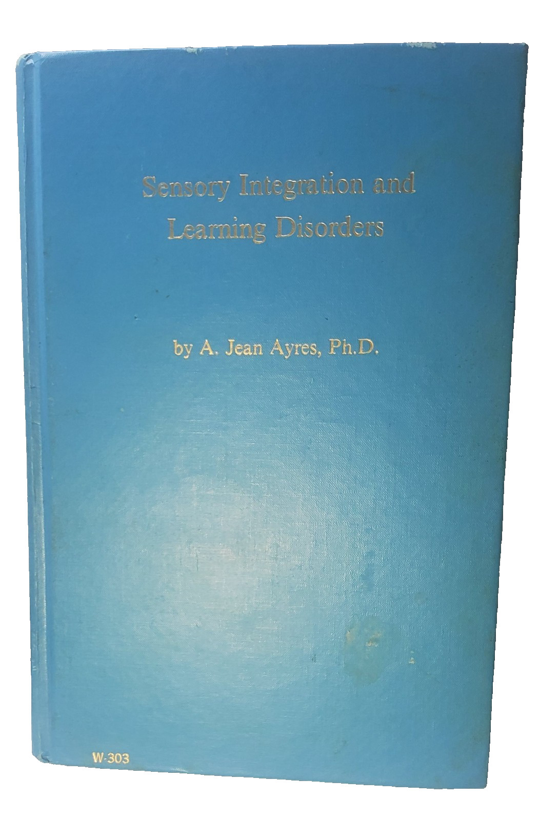 Sensory Integration and Learning Disorders by Ayres, A. Jean (1973) Hardcover