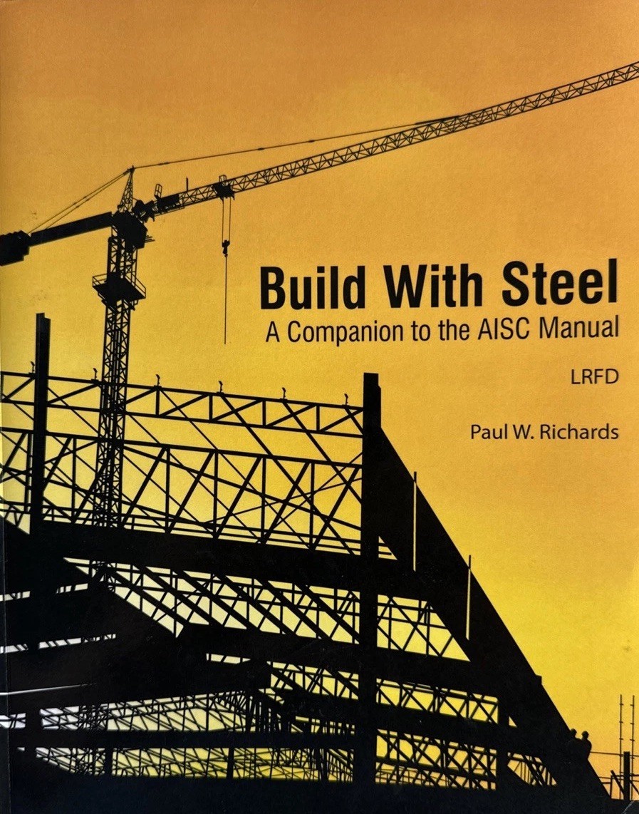 Build With Steel: A Companion to the AISC Manual LRFD by Paul W. Richards