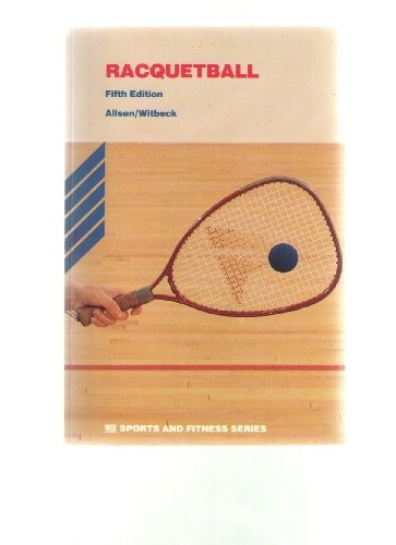 RAQUETBALL (SPORTS AND FITNESS SERIES) By Philip E. Allsen & Pete Witbeck *VG+*