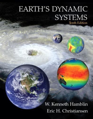 Earth’s Dynamic Systems by W. Kenneth Hamblin and Eric H. Christiansen (2003,…