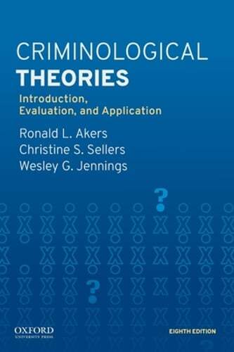 Criminological Theories: Introduction, Evaluation, and Application by Akers: New
