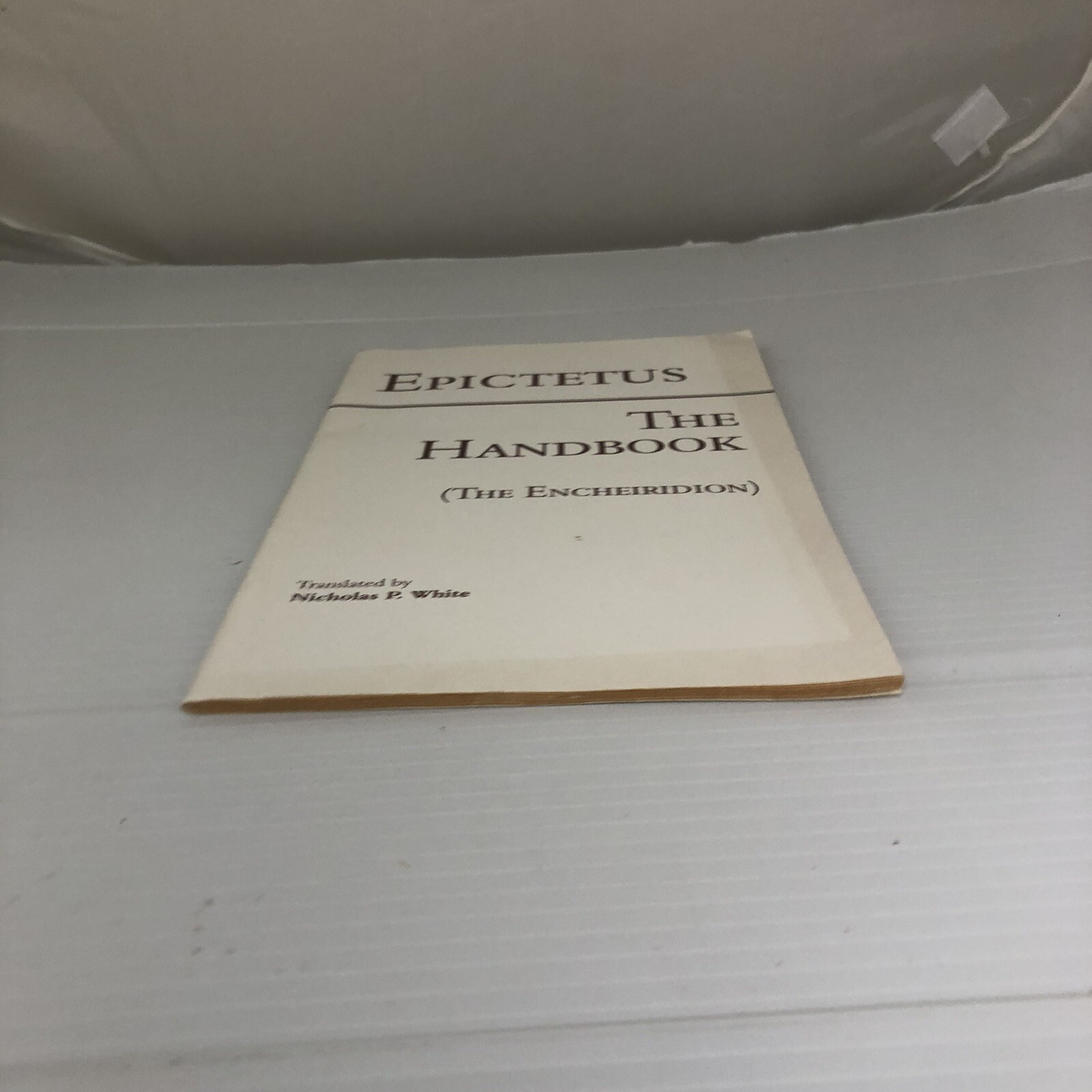 Hackett Classics Ser.: The Handbook (the Encheiridion) by Epictetus (1983, Trade