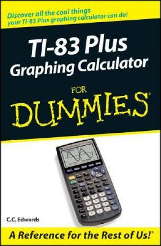 TI-83 Plus Graphing Calculator For Dummies – Paperback By Edwards, C. C. – GOOD