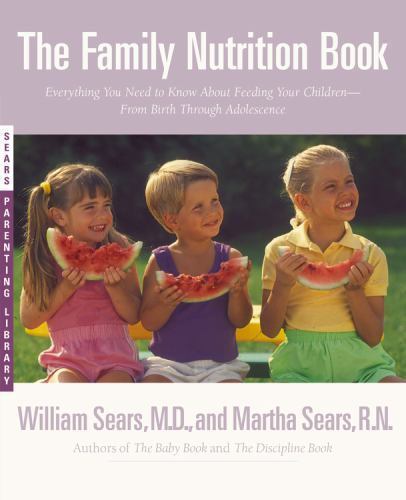 The Family Nutrition Book: Every- 9780316777155, paperback, William Sears MD MD