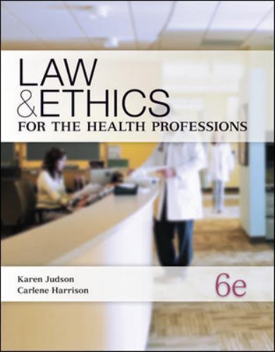 Law & Ethics for the Health Professions by Karen Judson; Carlene Harrison