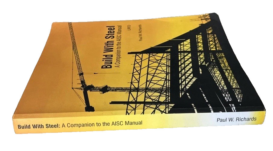 Build With Steel: A Companion to the AISC Manual LRFD by Paul W. Richards