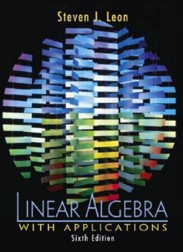 Linear Algebra with Applications by Steven J. Leon