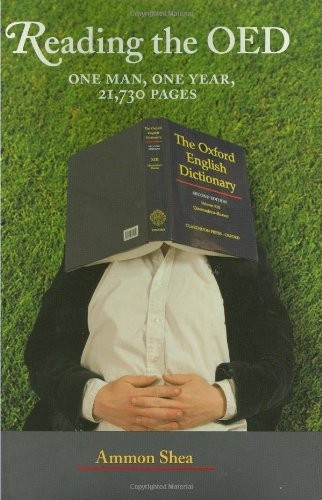 Reading the OED: One Man, One Year, 21,730 Pages by Shea