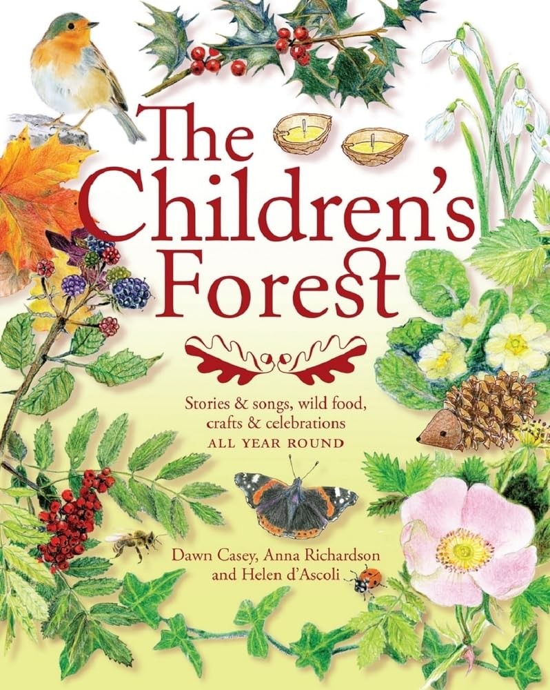 The Children’s Forest: Stories & Songs, Wild Food, Crafts & Celebrations (Cr…