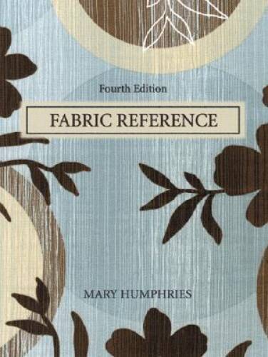 Fabric Reference (4th Edition) – Paperback By Humphries, Mary – GOOD
