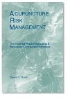 Acupuncture Risk Management: The Essential Practice Standards & Regulatory C…