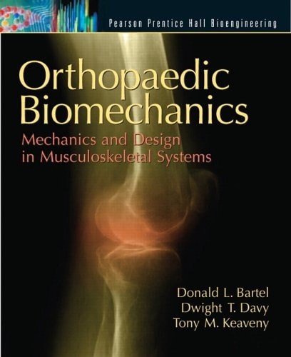 Orthopaedic Biomechanics: Mechanics and Design in Musculoskeletal Systems, Barte