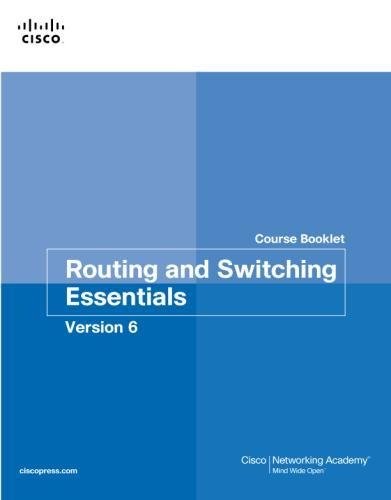 ROUTING AND SWITCHING ESSENTIALS V6 COURSE BOOKLET (COURSE By Cisco Networking