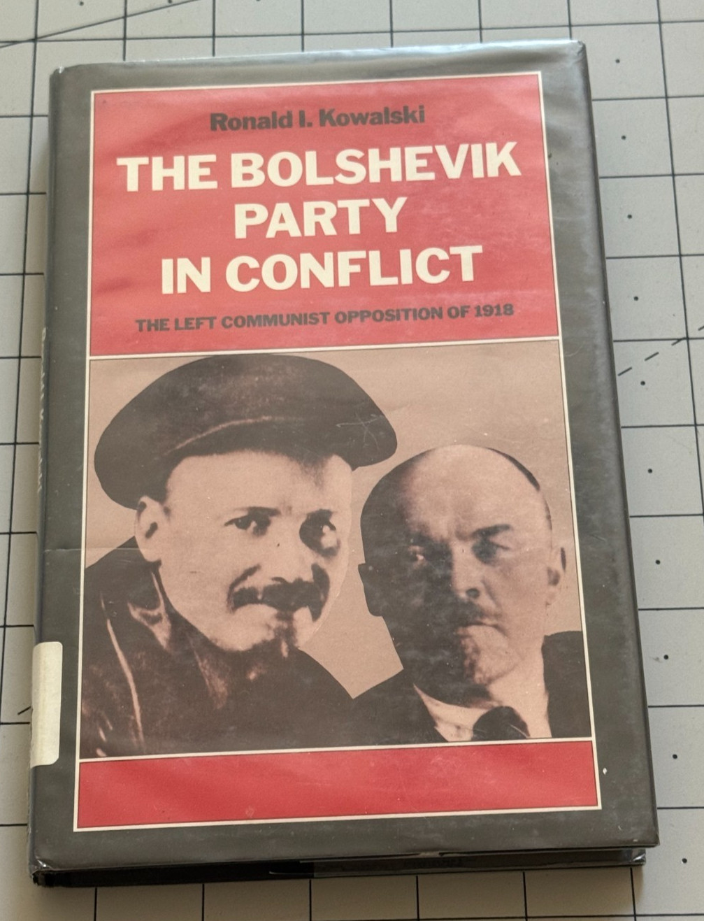Bolshevik Party in Conflict The Left Communist Opposition of 1918 R Kowalski