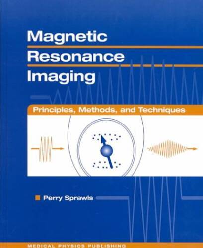 Magnetic Resonance Imaging: Principles, Methods, and Techniques – GOOD