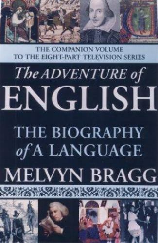 The Adventure of English : The Biography of a Language by Melvyn Bragg (2004,…