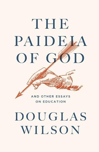 Douglas Wilson Canon Press The Paideia of God (Paperback) (UK IMPORT)