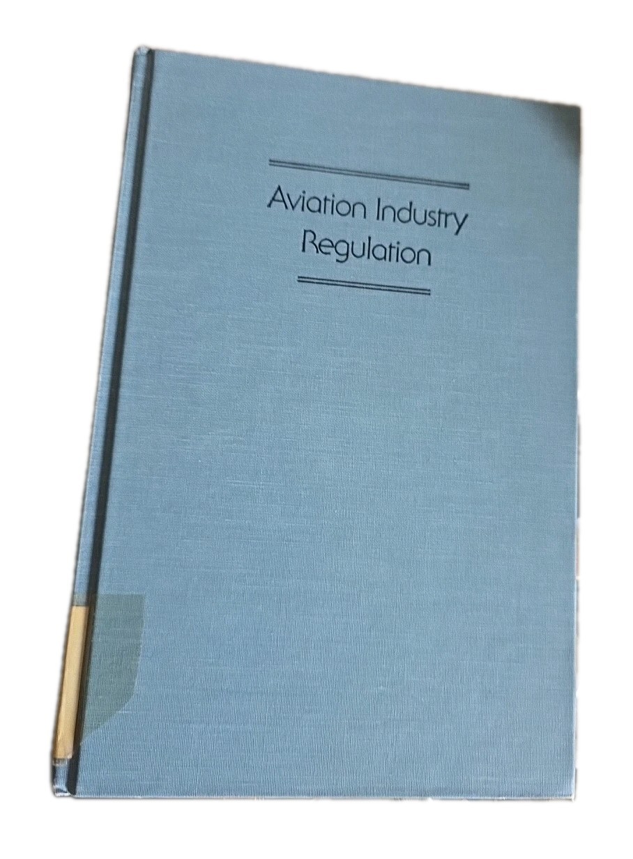Aviation Industry Regulation by Harry P. Wolfe and David A. NewMyer (B1)