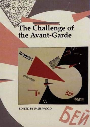 THE CHALLENGE OF THE AVANT-GARDE (ART AND ITS HISTORIES, By Paul Wood EXCELLENT