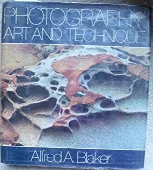 Photography : Art and Technique Hardcover Alfred A. Blaker