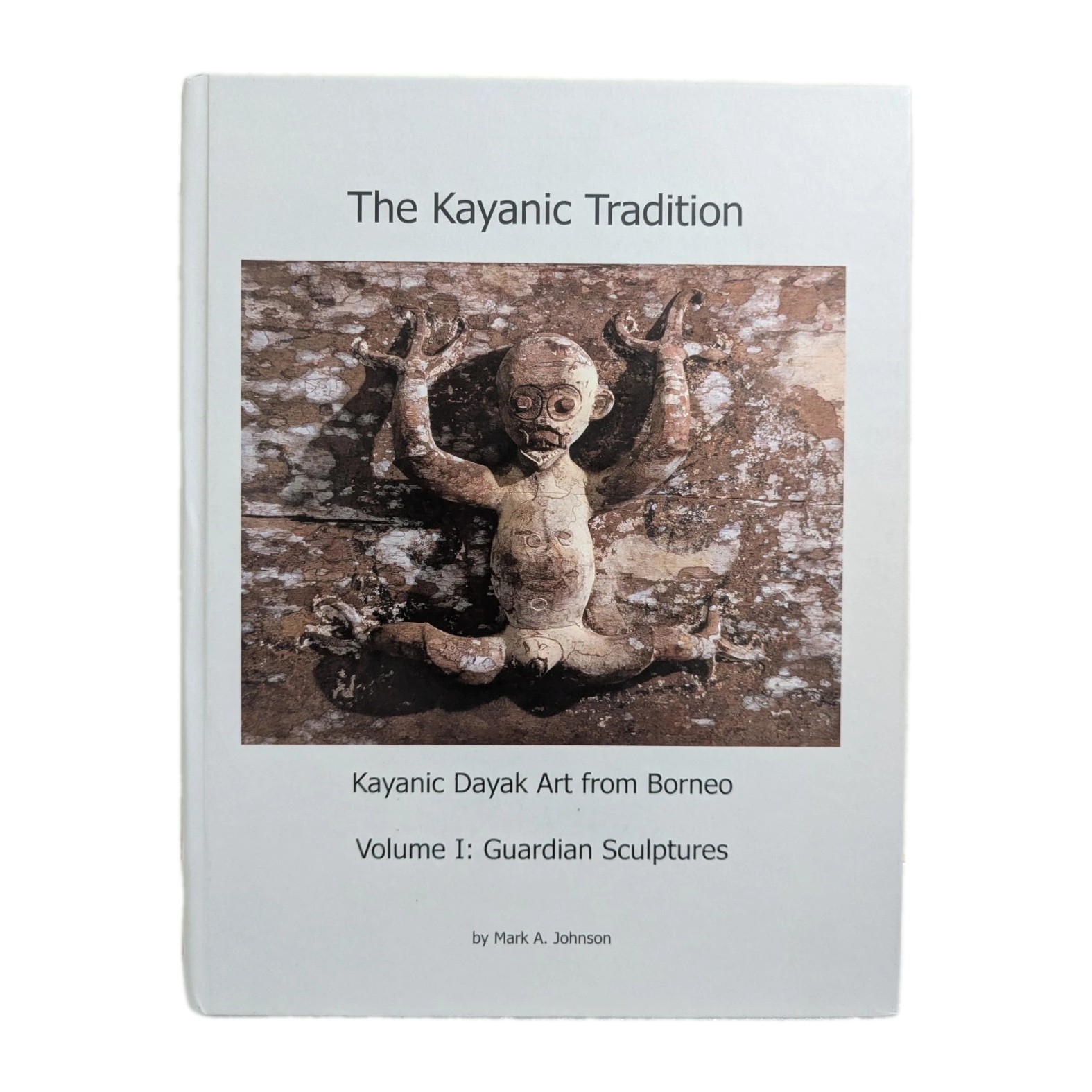 BORNEO SCULPTURE – KAYANIC TRADITION – Dayak Art, 14th-20th Centuries Book NM