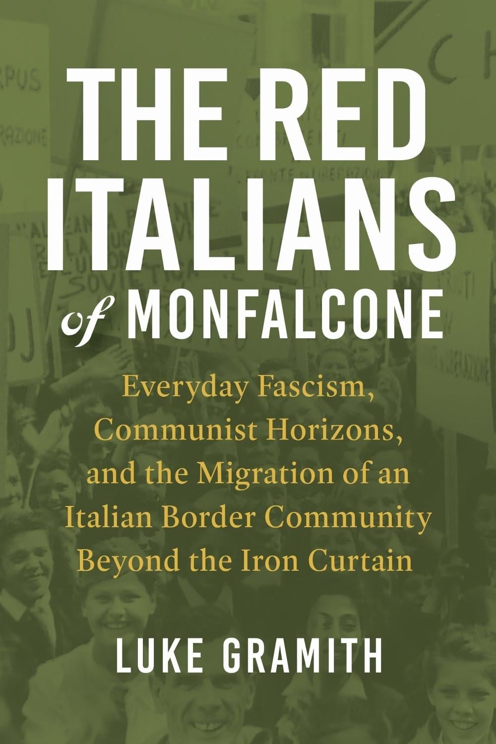 The Red Italians of Monfalcone: Everyday Fascism, Communist Horizons, and the Mi