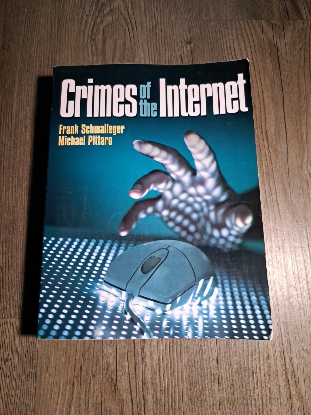 Crimes of the Internet by Michael Pittaro and Frank J. Schmalleger (2008,…