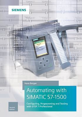 Automating with Simatic S7-1500: Configuring, Programming and Testing with…