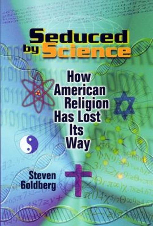 Seduced by Science : How American Religion Has Lost Its Way Steve