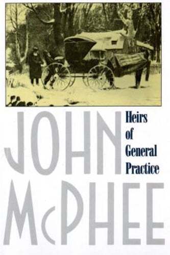 Heirs of General Practice by John McPhee: Used