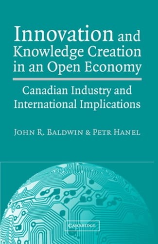 Innovation and Knowledge Creation in an Open Economy by John R Baldwin: New
