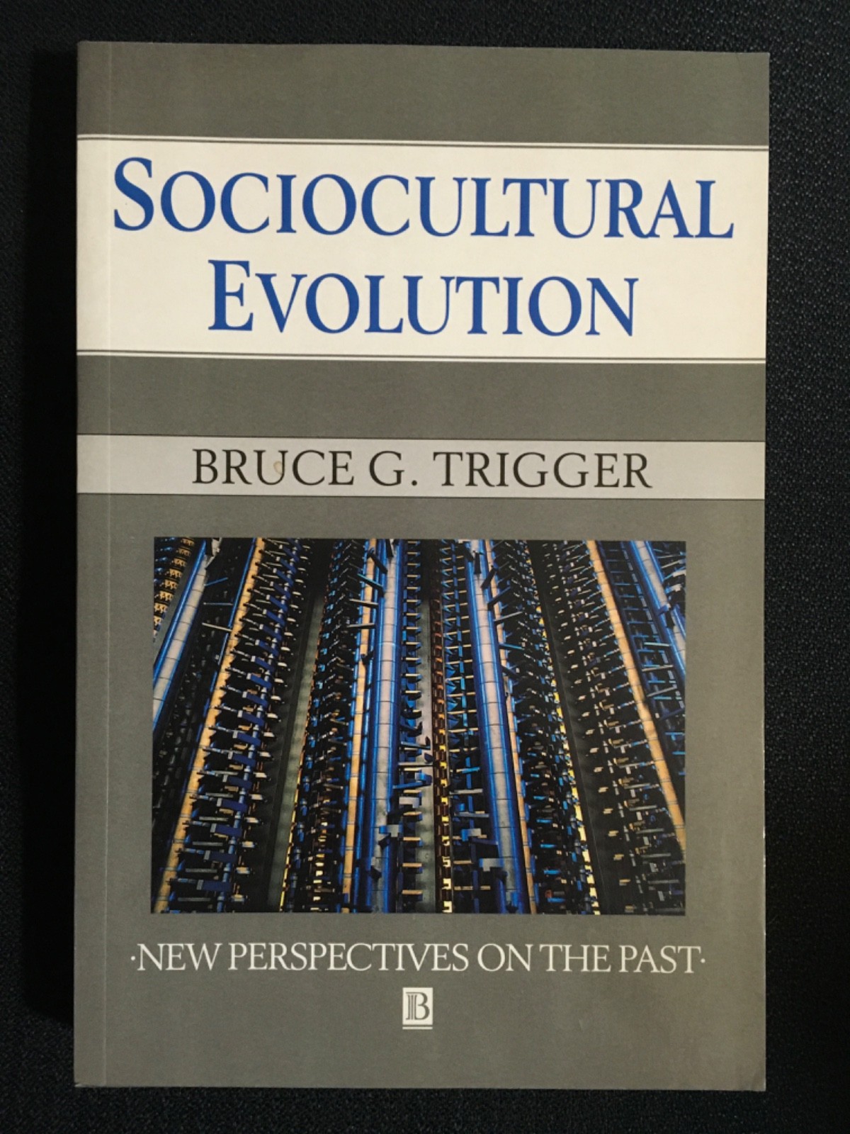 SOCIOCULTURAL EVOLUTION New Perspectives on the Past Bruce Trigger Blackwell NEW