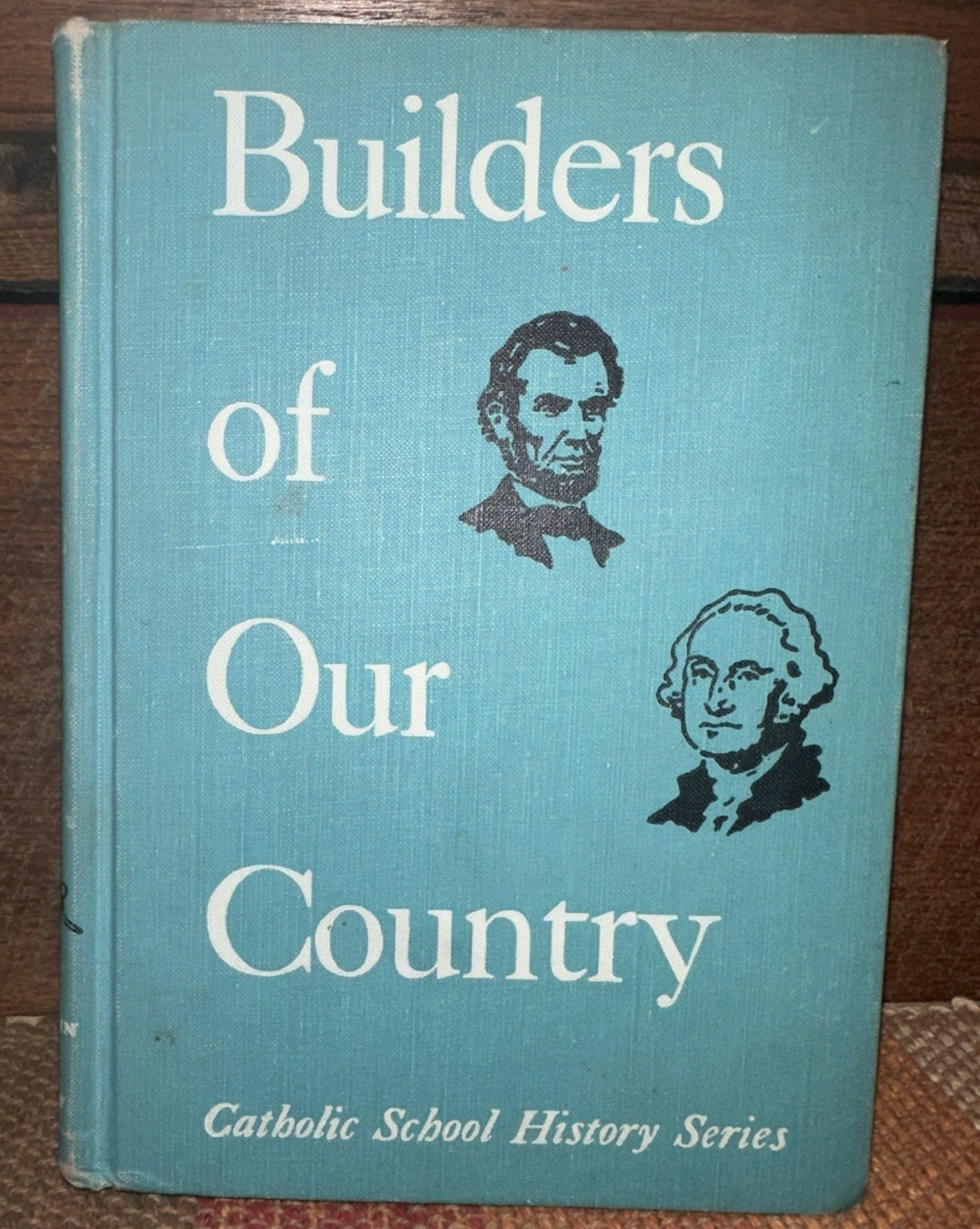 Builders of Our Country (Catholic School History Series) 1957