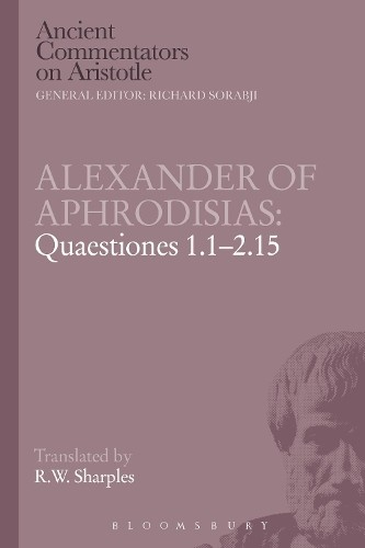 R.W. Sharples Alexander of Aphrodisias: Quaestiones 1.1- (Paperback) (UK IMPORT)