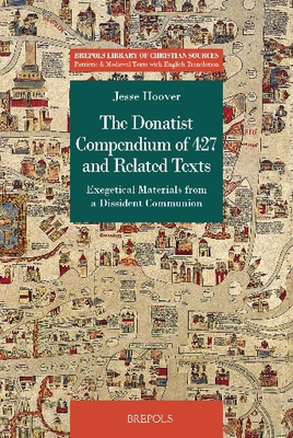The Donatist Compendium of 427 and Related Texts: Exegetical Materials from a Di