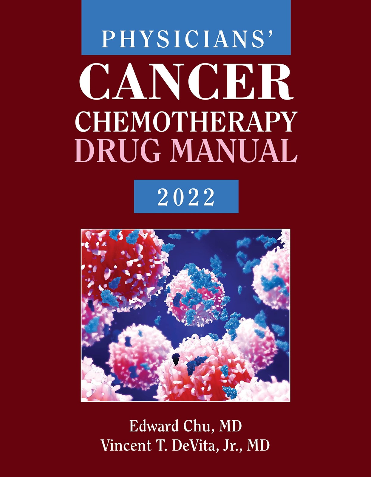 Physicians’ Cancer Chemotherapy Drug Manual 2022: .