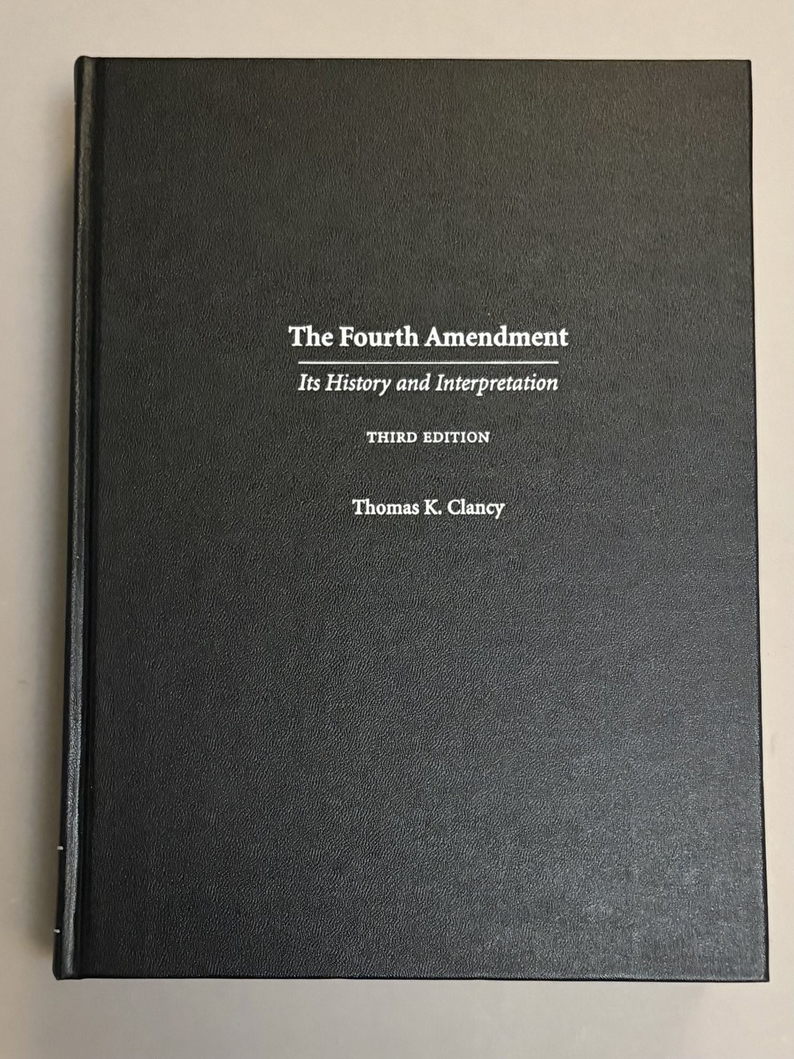 The Fourth Amendment Thomas K. Clancy Textbook Constitutional Law 3rd Edition
