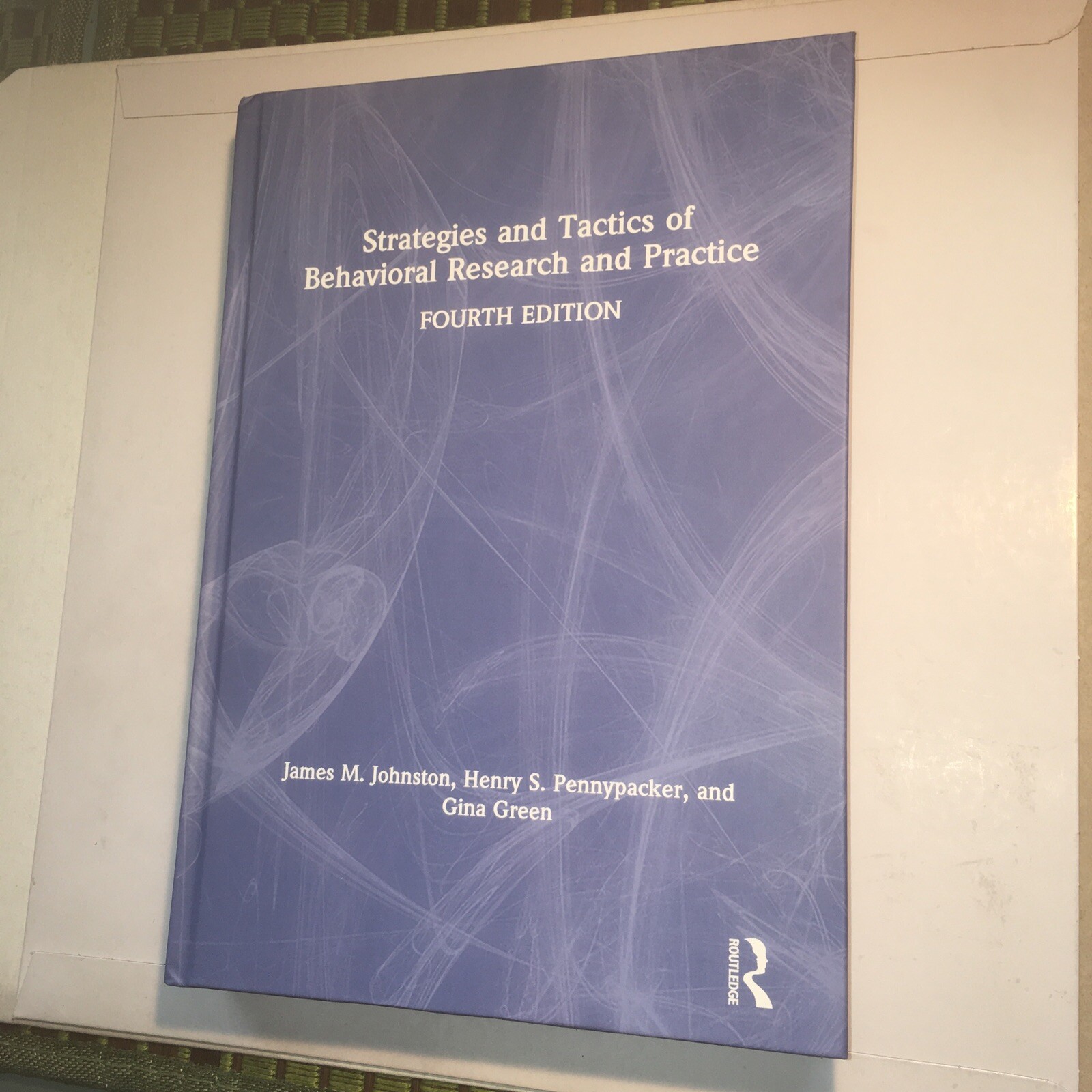 Strategies and Tactics of Behavioral Research and Practice by James M. Johnston