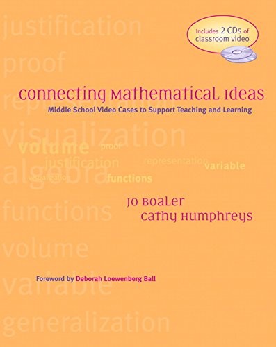 CONNECTING MATHEMATICAL IDEAS: MIDDLE SCHOOL VIDEO CASES By Jo Boaler & Cathlee