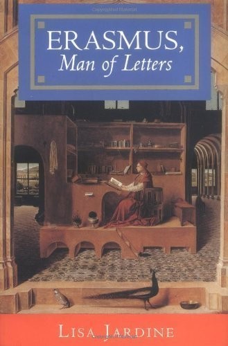 Erasmus, Man of Letters: The Construction of Charis… by Jardine, Lisa Hardback