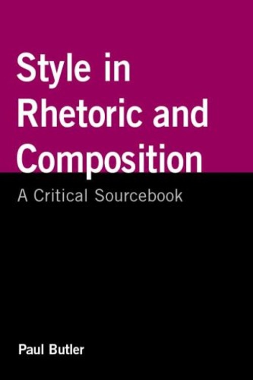 Style in Rhetoric and Composition : A Critical Sourcebook Paperba