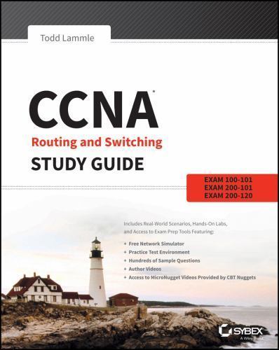 CCNA Routing and Switching: Exams 100-101, 200-101, and 200-120 by Todd Lammle