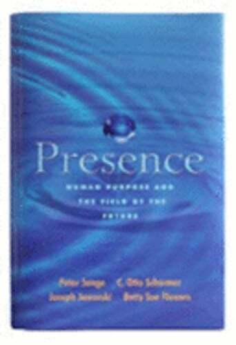 Presence: Human Purpose and the Field of the Future by Peter M Senge: Used
