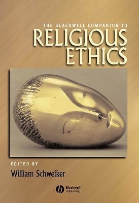 The Blackwell Companion to Religious Ethics (Wiley Blackwell Companions to R…