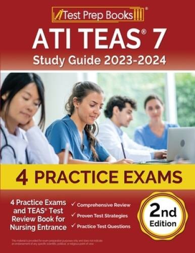 ATI TEAS 7 Study Guide 2023-2024: 4 Practice Exams and TEAS Test Rev – VERY GOOD