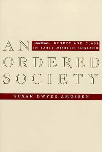 An Ordered Society: Gender and Class in Early Modern England by Amussen: Used