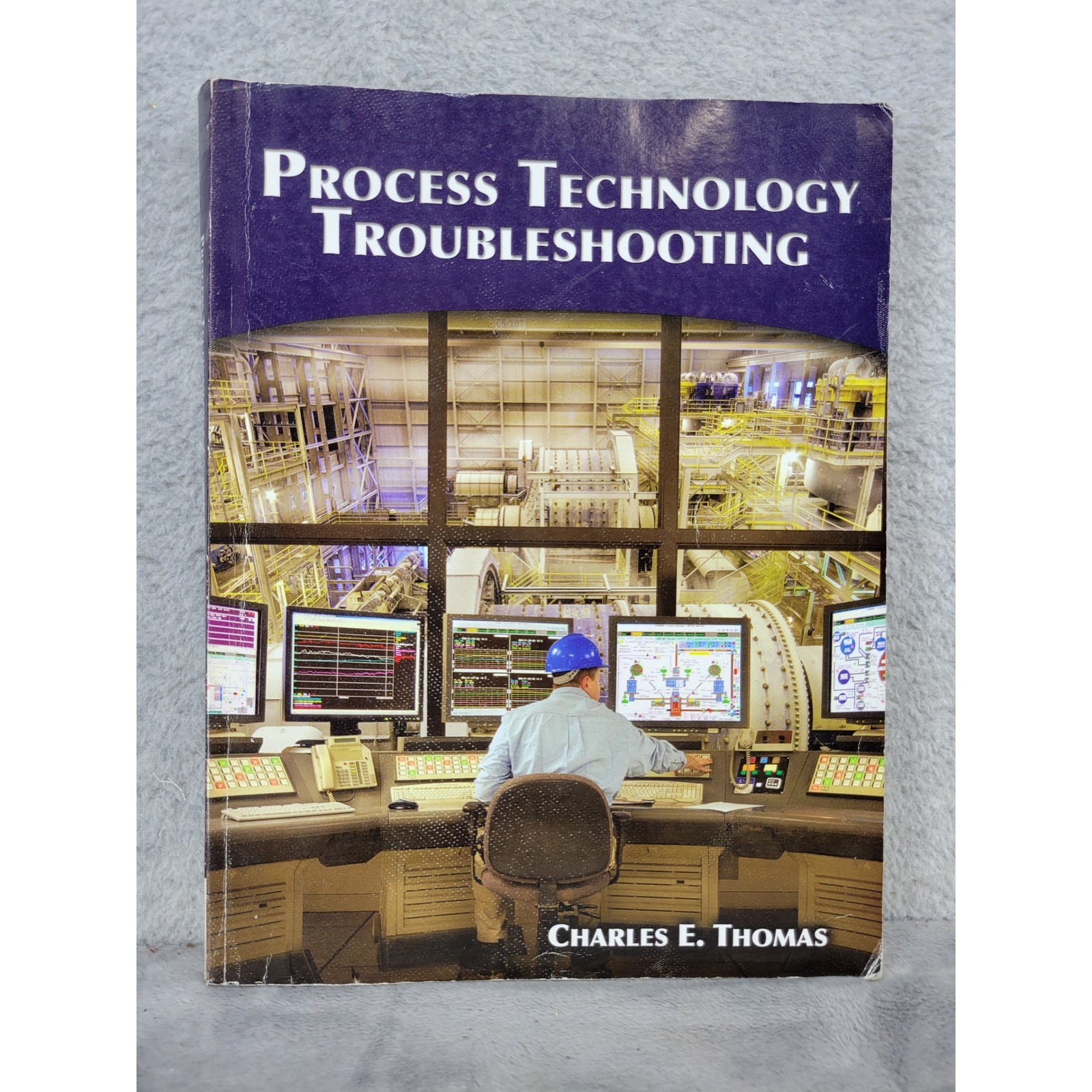 Process Technology Troubleshooting Charles E Thomas 1st Ed 2009 Paperback