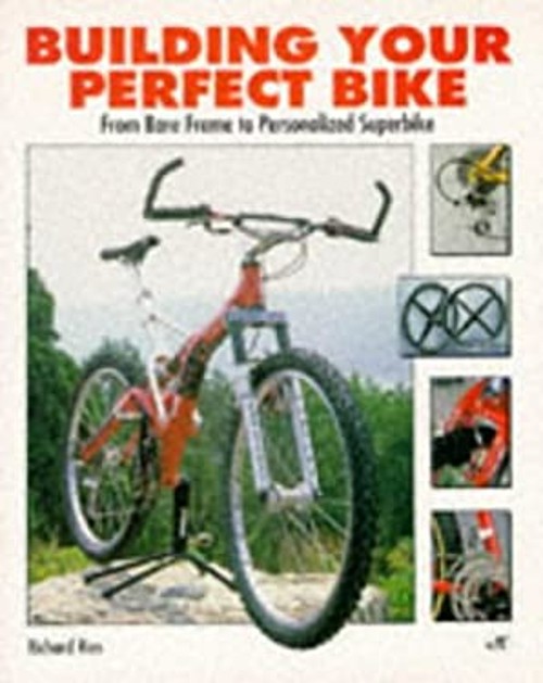 Building Your Perfect Bike : From Bare Frame to Personalized Supe