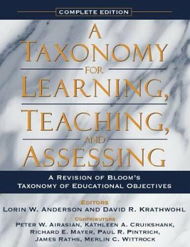 A Taxonomy for Learning, Teaching, and Assessing: A Revision of Bloom’s Taxonomy