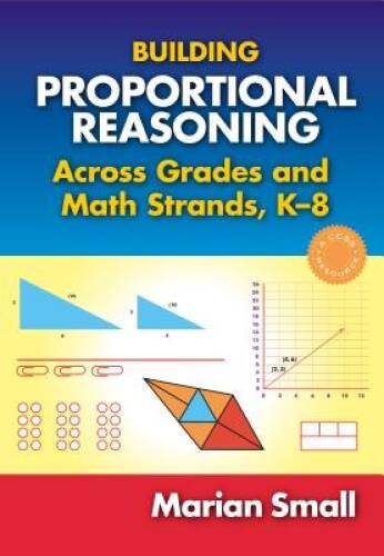 Building Proportional Reasoning Across Grades and Math Strands, K-8 – VERY GOOD